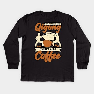 Qigong Chi Kung Practitioner Coffee Lover Gift Kids Long Sleeve T-Shirt